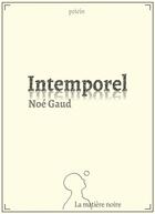 Couverture du livre « Intemporel » de Noe Gaud aux éditions Matiere Noire