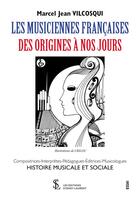 Couverture du livre « Les musiciennes francaises - des origines a nos jours » de Vilcosqui M J. aux éditions Sydney Laurent