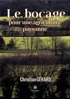 Couverture du livre « Le bocage pour une agriculture paysanne » de Christian Gerard aux éditions Le Lys Bleu