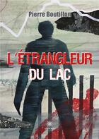 Couverture du livre « L'étrangleur du lac » de Pierre Boutillon aux éditions Le Lys Bleu