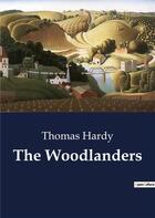 Couverture du livre « The woodlanders » de Thomas Hardy aux éditions Culturea