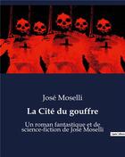 Couverture du livre « La Cité du gouffre : Un roman fantastique et de science-fiction de José Moselli » de Moselli Jose aux éditions Culturea