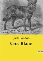 Couverture du livre « Croc Blanc » de Jack London aux éditions Culturea