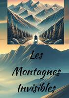 Couverture du livre « Les Montagnes Invisibles » de Yohann Prunier aux éditions Thebookedition.com