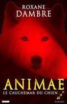Couverture du livre « Animae Tome 3 : le cauchemar du chien » de Roxane Dambre aux éditions Editions De L'epee