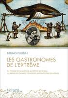 Couverture du livre « Les gastronomes de l'extrême » de Bruno Fuligni aux éditions Editions Du Tresor