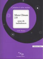 Couverture du livre « Micro climats 2.0 zone de turbulences » de A 16 Mains Creation aux éditions Editions Moires