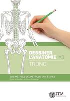 Couverture du livre « Dessiner l'anatomie Tome 3 : une méthode géométrique en 4 étapes » de David Dessauge aux éditions Tita