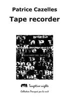 Couverture du livre « Tape recorder » de Patrice Cazelles aux éditions Tangerine Nights