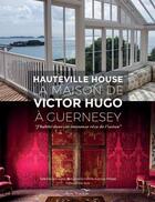 Couverture du livre « Hauteville House : la maison de Victor Hugo à Guernesey » de Edouard Launet et Clotilde Audroing-Philippe aux éditions Bow Window