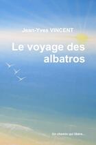 Couverture du livre « Le voyage des albatros » de Jean-Yves Vincent aux éditions Lulu