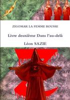 Couverture du livre « Zigomar la femme rousse Tome 2 : dans l'au-dela » de Leon Sazie aux éditions Lulu