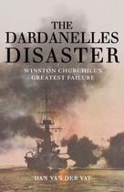 Couverture du livre « The Dardanelles Disaster » de Dan Van Der Vat aux éditions Overlook