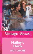 Couverture du livre « Hailey's Hero (Mills & Boon Vintage Cherish) » de Judy Duarte aux éditions Mills & Boon Series