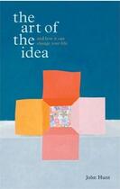 Couverture du livre « The art of the idea » de John Hunt aux éditions Powerhouse