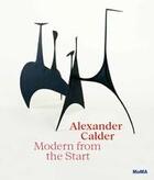 Couverture du livre « Alexander Calder : Modern from the start » de Cara Manes aux éditions Moma