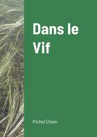 Couverture du livre « Dans le Vif » de Michel Chein aux éditions Lulu