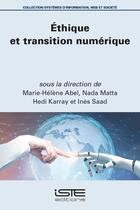 Couverture du livre « Éthique et transition numérique » de Marie-Helene Abel et Nada Matta et Hedi Karray et Ines Saad aux éditions Iste