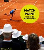 Couverture du livre « Match point : tennis by Martin Parr » de Martin Parr aux éditions Phaidon Press