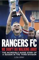 Couverture du livre « Rangers FC We Don't Do Walking Away » de Gray Lisa aux éditions Black & White Publishing Digital