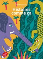 Couverture du livre « Histoires comme ça » de Rudyard Kipling et Fred Sochard aux éditions Le Livre De Poche Jeunesse