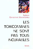 Couverture du livre « Les toxicomanes ne sont pas tous incurables » de Geismar-Wieviorka S. aux éditions Seuil