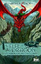 Couverture du livre « L'elfe au dragon Tome 1 ; les maraudeurs d'Isuldain » de Arthur Tenor aux éditions Seuil Jeunesse