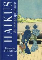 Couverture du livre « Haïkus du temps qui passe ; estampes d'Hokusai » de Basho et Hokusai aux éditions Seuil