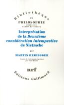 Couverture du livre « Interprétation de la deuxième consideration intempestive de Nietzsche » de Martin Heidegger aux éditions Gallimard