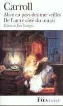 Couverture du livre « Les aventures d'Alice au pays des merveilles ; de l'autre côté du miroir » de Lewis Carroll aux éditions Gallimard