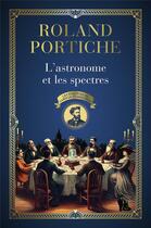 Couverture du livre « L'Astronome et les Spectres Tome 1 » de Roland Portiche aux éditions Flammarion