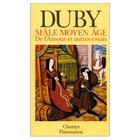 Couverture du livre « Male moyen-age - de l'amour et autres essais » de Georges Duby aux éditions Flammarion