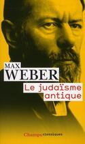 Couverture du livre « Le judaïsme antique » de Max Weber aux éditions Flammarion