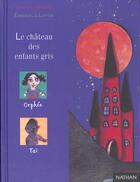 Couverture du livre « Chateau des enfants gris » de Grenier/Lattion aux éditions Nathan