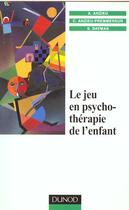 Couverture du livre « Le Jeu En Psychotherapie De L'Enfant » de Annie Anzieu et Didier Anzieu aux éditions Dunod