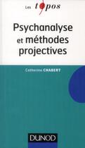 Couverture du livre « Psychanalyse et méthodes projectives » de Catherine Chabert aux éditions Dunod