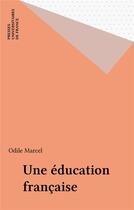 Couverture du livre « Une education française » de Odile Marcel aux éditions Puf