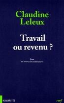 Couverture du livre « Travail ou revenu ? pour un revenu inconditionnel » de Leleux C aux éditions Cerf