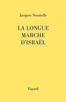 Couverture du livre « La longue marche d'Israël » de Jacques Soustelle aux éditions Fayard