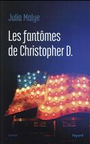 Couverture du livre « Les fantômes de Christopher D. » de Julia Malye aux éditions Fayard