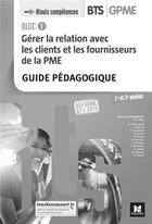 Couverture du livre « Bloc 1 ; gérer la relation avec les clients et les fournisseurs de la PME ; BTS 1&2 (édition 2018) » de Jean-Charles Diry aux éditions Foucher