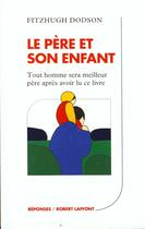 Couverture du livre « Le Pere Et Son Enfant » de Fitzhugh Dodson aux éditions Robert Laffont