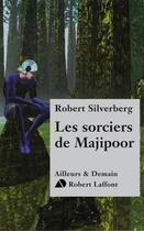 Couverture du livre « Les sorciers de Majipoor » de Robert Silverberg aux éditions Robert Laffont