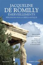 Couverture du livre « Émerveillements ; réflexions sur la Grèce antique » de Jacqueline De Romilly aux éditions Bouquins