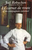 Couverture du livre « Le carnet de route d'un compagnon cuisinier » de Joel Robuchon aux éditions Payot
