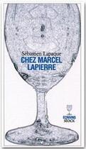 Couverture du livre « Chez Marcel Lapierre » de Sebastien Lapaque aux éditions Stock