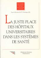 Couverture du livre « La juste place de l'hopital universitaire dans le systeme de sante (dossiers de l'i.e.p.s 2) » de Dominique Joly aux éditions Lavoisier Medecine Sciences