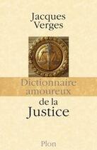 Couverture du livre « Dictionnaire amoureux de la justice » de Jacques Verges aux éditions Plon