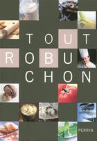 Couverture du livre « Tout Robuchon » de Joel Robuchon aux éditions Perrin