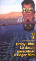 Couverture du livre « Le destin miraculeux d'Edgar Mint » de Brady Udall aux éditions 10/18